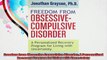 Freedom from Obsessive Compulsive Disorder A Personalized Recovery Program for Living