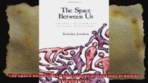 The Space between Us Exploring the Dimensions of Human Relationships