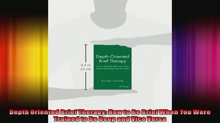 Depth Oriented Brief Therapy How to Be Brief When You Were Trained to Be Deep and Vice