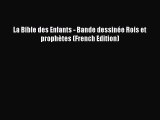 La Bible des Enfants - Bande dessinée Rois et prophètes (French Edition) [Read] Full Ebook