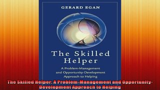 The Skilled Helper A ProblemManagement and OpportunityDevelopment Approach to Helping