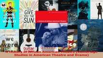 Read  A History of African American Theatre Cambridge Studies in American Theatre and Drama Ebook Free