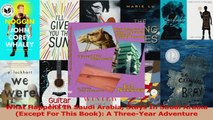 Download  What Happens In Saudi Arabia Stays In Saudi Arabia Except For This Book A ThreeYear PDF Free