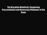 The Discipline Manifesto: Conquering Procrastination and Harnessing Willpower in Five Steps