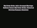 Mail Order Bride: Julia's Arranged Marriage: Hollister Sisters Mail Order Brides: Historical