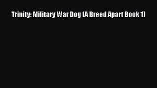 Trinity: Military War Dog (A Breed Apart Book 1) [Download] Online