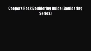 Coopers Rock Bouldering Guide (Bouldering Series) [Read] Full Ebook