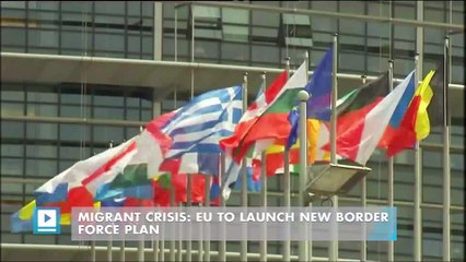 Migrant crisis: EU to launch new border force plan