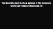 The Man Who Lost the Sea: Volume X: The Complete Stories of Theodore Sturgeon: 10 [Read] Full