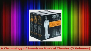 Read  A Chronology of American Musical Theater 3 Volumes PDF Online