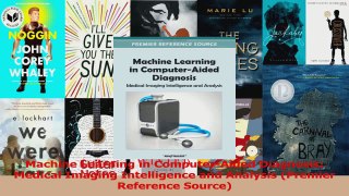 PDF Download  Machine Learning in ComputerAided Diagnosis Medical Imaging Intelligence and Analysis Read Full Ebook