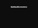 Building Microservices [PDF] Online