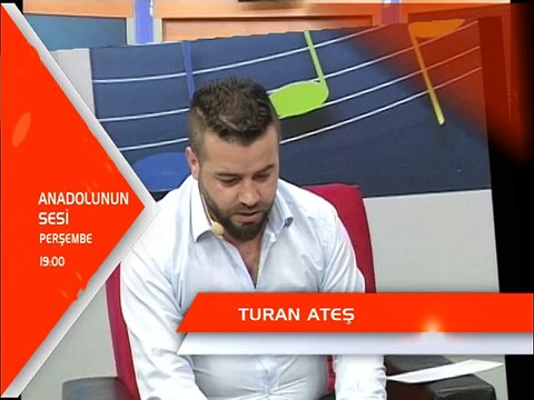 TURAN ATEŞ İLE ANADOLUNUN SESİ PERŞEMBE SAAT 19:00