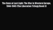 The Guns at Last Light: The War in Western Europe 1944-1945 (The Liberation Trilogy Book 3)