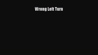 Wrong Left Turn [Read] Full Ebook