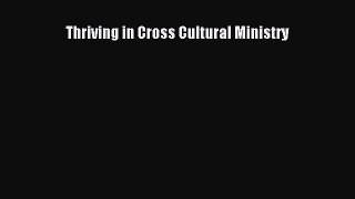 Thriving in Cross Cultural Ministry [PDF] Full Ebook