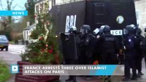 France arrests three over Islamist attacks on Paris