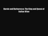 Barolo and Barbaresco: The King and Queen of Italian Wine [PDF] Online
