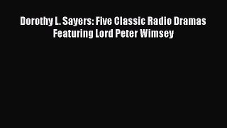 Dorothy L. Sayers: Five Classic Radio Dramas Featuring Lord Peter Wimsey [Download] Online