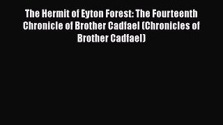 The Hermit of Eyton Forest: The Fourteenth Chronicle of Brother Cadfael (Chronicles of Brother