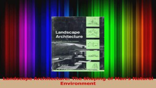 PDF Download  Landscape Architecture The Shaping of Mans Natural Environment Read Online