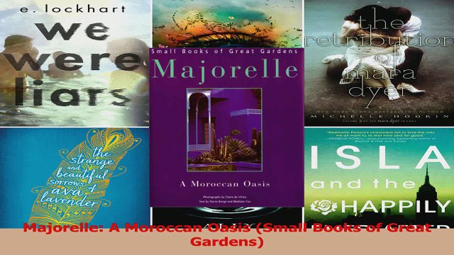 PDF Download Majorelle A Moroccan Oasis Small Books of Great Gardens PDF Full Ebook