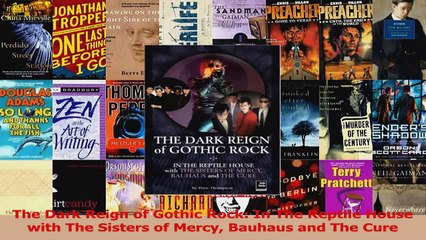 PDF Download  The Dark Reign of Gothic Rock In The Reptile House with The Sisters of Mercy Bauhaus and Download Online