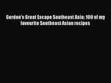 Gordon's Great Escape Southeast Asia: 100 of my favourite Southeast Asian recipes [PDF Download]