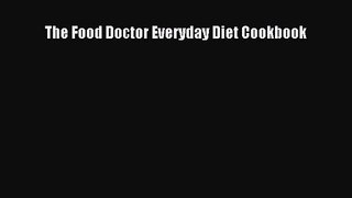 The Food Doctor Everyday Diet Cookbook [Read] Full Ebook