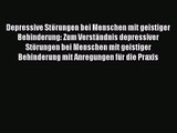 [Download] Depressive Störungen bei Menschen mit geistiger Behinderung: Zum Verständnis depressiver