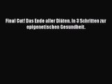 Final Cut! Das Ende aller Diäten. In 3 Schritten zur epigenetischen Gesundheit. PDF Herunterladen