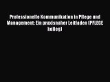 [PDF] Professionelle Kommunikation in Pflege und Management: Ein praxisnaher Leitfaden (PFLEGE