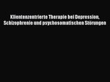 [Download] Klientenzentrierte Therapie bei Depression Schizophrenie und psychosomatischen Störungen