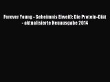 Forever Young - Geheimnis Eiweiß: Die Protein-Diät - aktualisierte Neuausgabe 2014 PDF Herunterladen