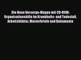 [Download] Die Neue Vorsorge-Mappe mit CD-ROM: Organisationshilfe im Krankheits- und Todesfall.