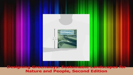 PDF Download  Designing Greenways Sustainable Landscapes for Nature and People Second Edition Download Online