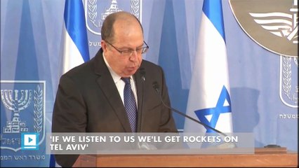 'If we listen to US we'll get rockets on Tel Aviv'