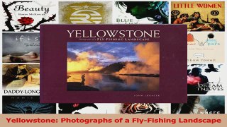 Download  Yellowstone Photographs of a FlyFishing Landscape Ebook Free