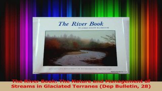 Download  The River Book The Nature and Management of Streams in Glaciated Terranes Dep Bulletin PDF Free