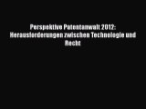 [Read] Perspektive Patentanwalt 2012: Herausforderungen zwischen Technologie und Recht Online