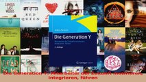 Download  Die Generation Y Mitarbeiter der Zukunft motivieren integrieren führen Ebook Frei