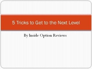 Inside Option Reviews- 5 Tricks to Get to the Next Level