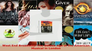 Read  West End Broadway The Golden Age of the American Musical in London Ebook Free