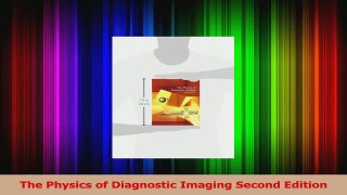 The Physics of Diagnostic Imaging Second Edition PDF