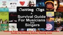 PDF Download  Getting Gigs the Musicians and Singers Survival Guide to Booking Better Paying Jobs PDF Full Ebook