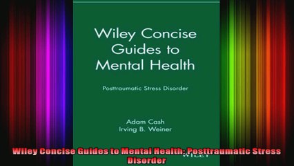 Wiley Concise Guides to Mental Health Posttraumatic Stress Disorder