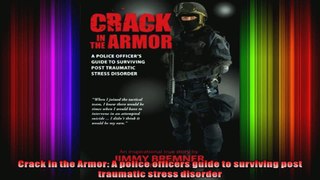Crack in the Armor A police officers guide to surviving post traumatic stress disorder