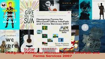Designing Forms for Microsoft Office InfoPath and Forms Services 2007 Read Online