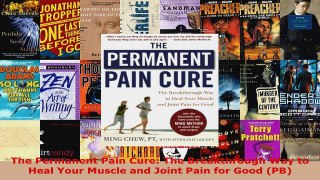 Read  The Permanent Pain Cure The Breakthrough Way to Heal Your Muscle and Joint Pain for Good EBooks Online
