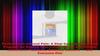 Read  Performance without Pain A StepbyStep Nutritional Program for Healing Pain Inflammation Ebook Free